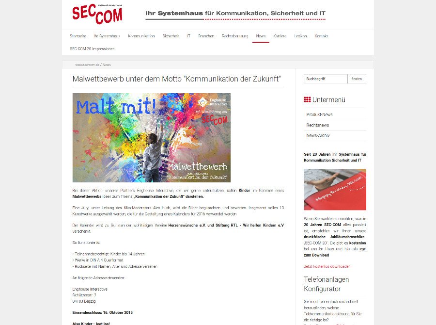 Aktualität wird bei SEC-COM großgeschrieben. Daher war eine umfangreiche News-Rubrik, die sich leicht pflegen lässt, ein absolutes Muss. Aktualität wird bei SEC-COM großgeschrieben. Daher war eine umfangreiche News-Rubrik, die sich leicht pflegen lässt, ein absolutes Muss.